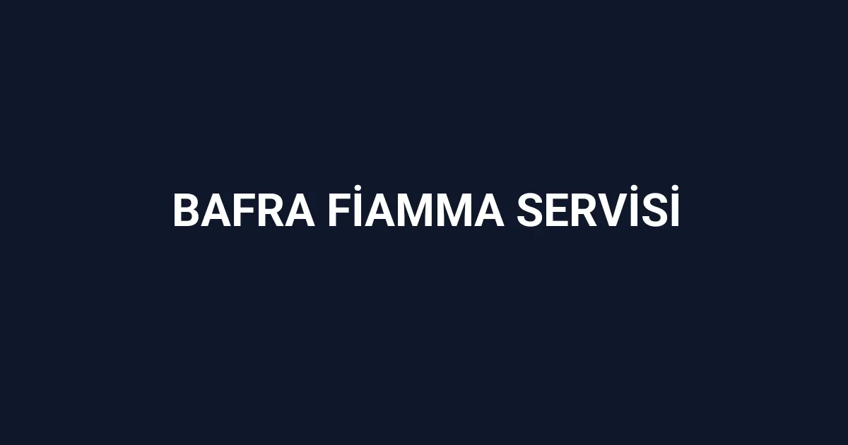 Bafra Fiamma Servisi
